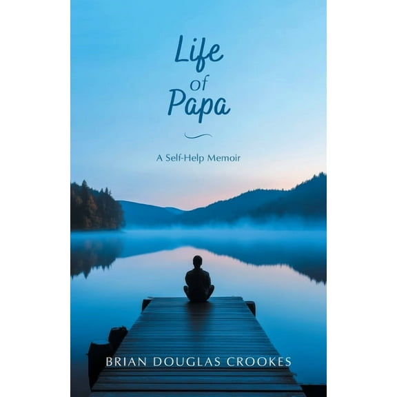 Life of Papa: A Self-Help Memoir, (Paperback)