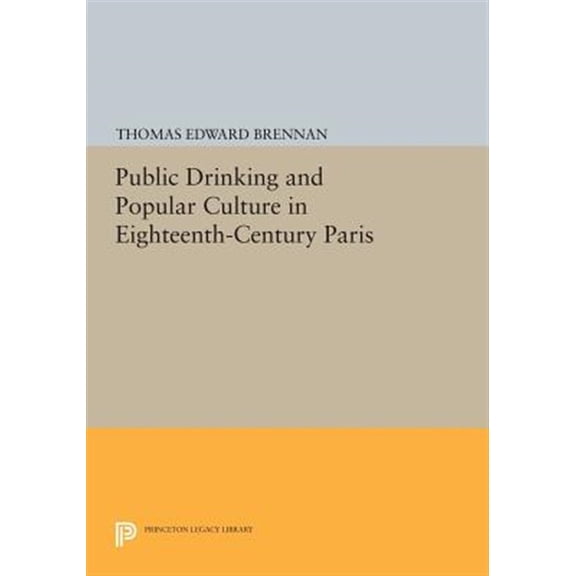 Pre-Owned Princeton Legacy Library Public Drinking and Popular Culture in Eighteenth-Century Paris, Book 879, (Paperback)