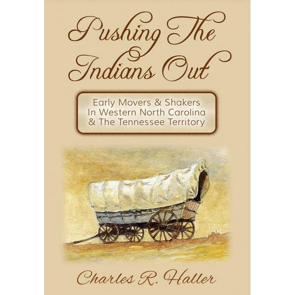 Pushing The Indians Out (Paperback) by Charles R Haller
