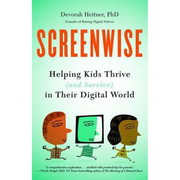 Pre-Owned Screenwise: Helping Kids Thrive (and Survive) in Their Digital World (Paperback) 1629561452 9781629561455