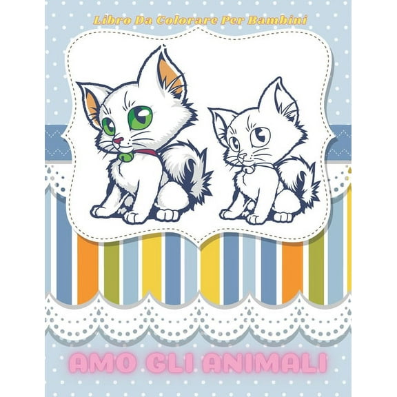 AMO GLI ANIMALI - Libro Da Colorare Per Bambini (Paperback)