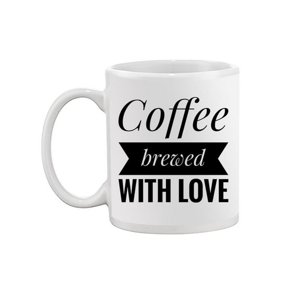 Coffee Brewed With Love Mug -Image by Shutterstock,