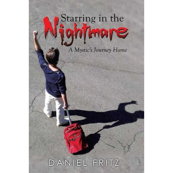 Starring in the Nightmare: A Mystic's Journey Home, (Paperback)