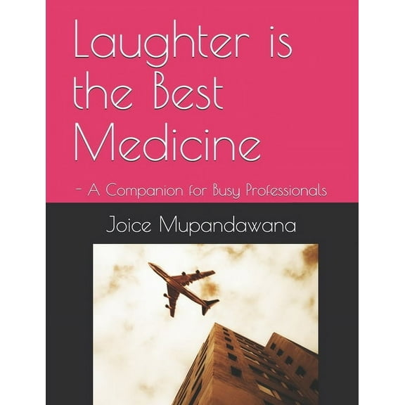 Laughter is the Best Medicine: - A Companion for Busy Professionals (Paperback)