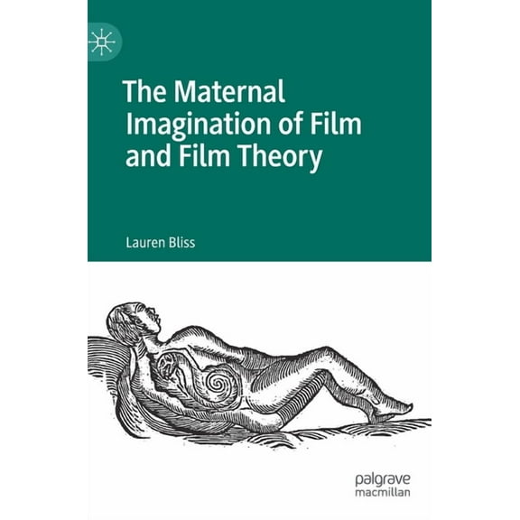 The Maternal Imagination of Film and Film Theory, (Hardcover)