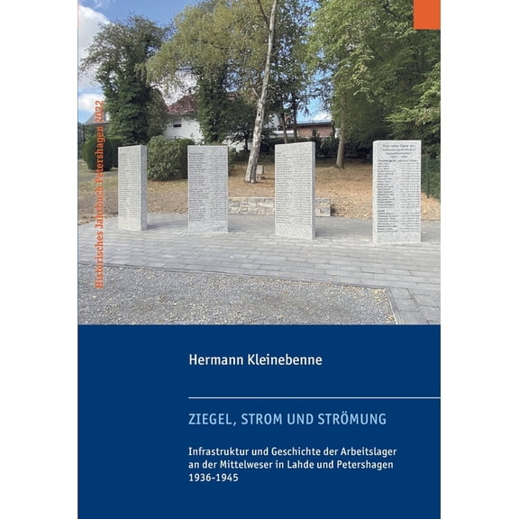 Ziegel, Strom und Strömung: Infrastruktur und Geschichte der Arbeitslager an der Mittelweser in Lahde und Petershagen 19, (Paperback)