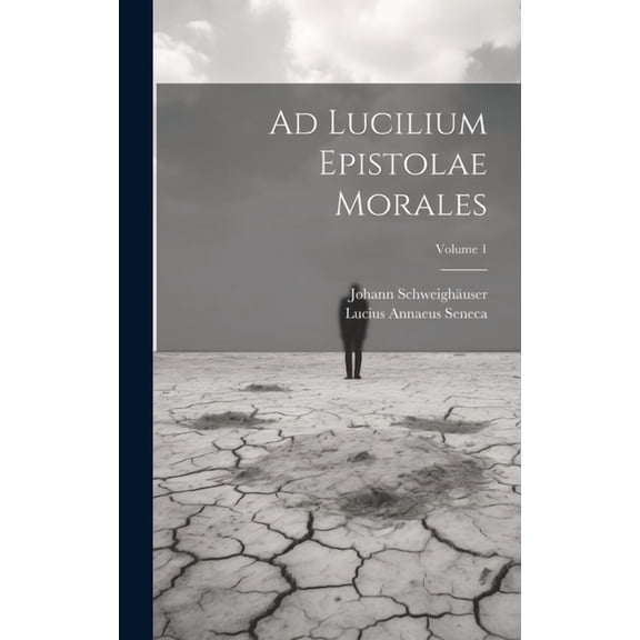 Ad Lucilium Epistolae Morales; Volume 1 (Hardcover)