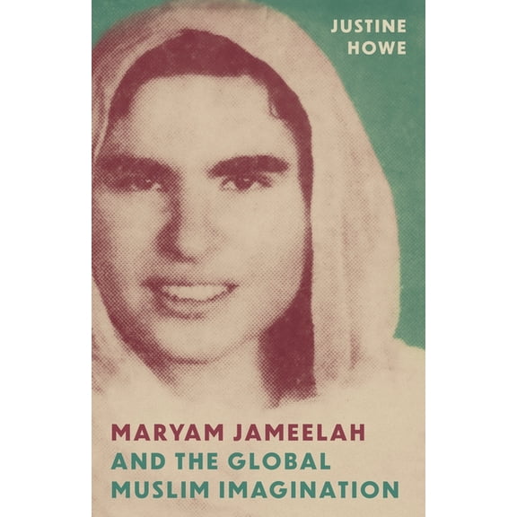 Maryam Jameelah and the Global Muslim Imagination, (Hardcover)