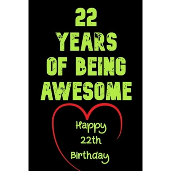 22 Years Of Being Awesome Happy 22th Birthday: 22 Years Old Gift for Boys & Girls (Paperback)