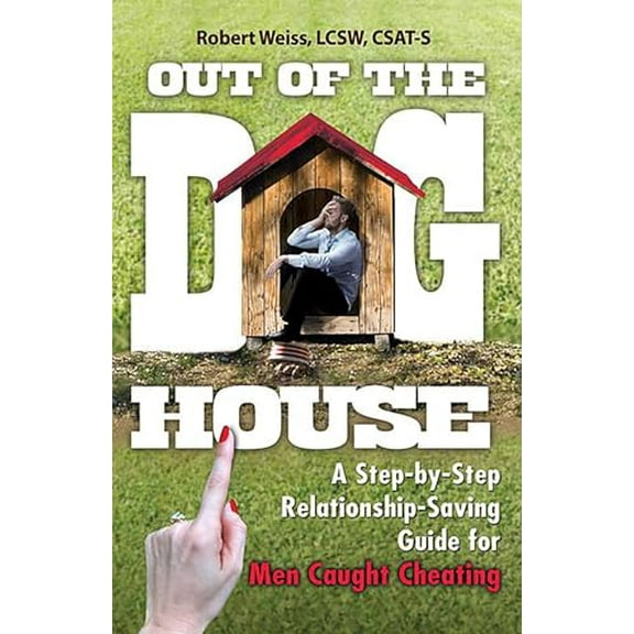 Pre-Owned Out of the Doghouse: A Step-by-Step Relationship-Saving Guide for Men Caught Cheating Paperback