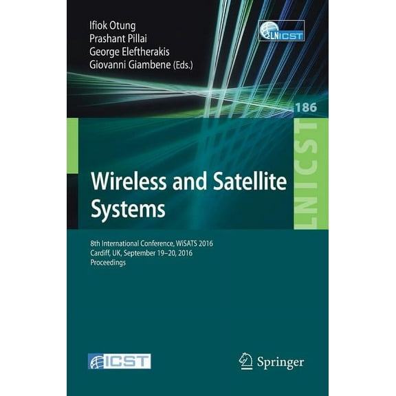 Lecture Notes of the Institute for Compu Wireless and Satellite Systems: 8th International Conference, Wisats 2016, Cardiff, Uk, September 19-20, 2016, Proceedin, Book 186, (Paperback)