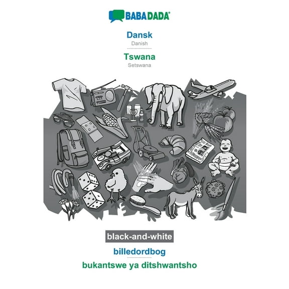 Babadada Black-And-White, Dansk - Tswana, Billedordbog - Bukantswe Ya Ditshwantsho: Danish - Setswana, Visual Dictionary (Danish Edition)