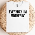 thumbnail image 3 of Funny Mom Shirt – Everyday I’m Motherin’ T-Shirt for Women, 3 of 5