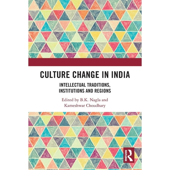 Culture Change in India: Intellectual Traditions, Institutions and Regions, (Paperback)