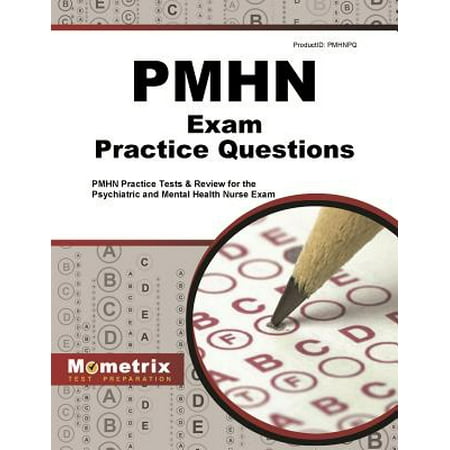 Pmhn Exam Practice Questions : Pmhn Practice Tests & Review for the Psychiatric and Mental Health Nurse