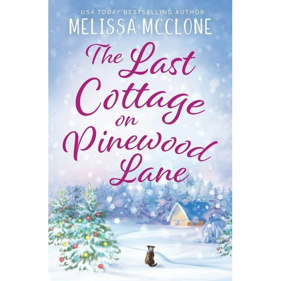 The Last Cottage on Pinewood Lane: A Small Town Christmas Romance, (Paperback)