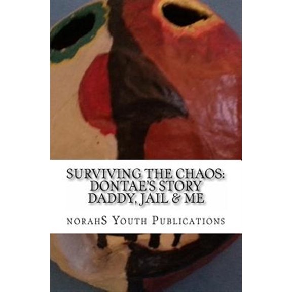 Pre-Owned Surviving the Chaos: Dontae's Story: Children with Incarcerated Parents (Paperback) by S D Bell