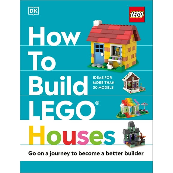 How to Build Lego How to Build Lego Houses: Go on a Journey to Become a Better Builder, (Hardcover)