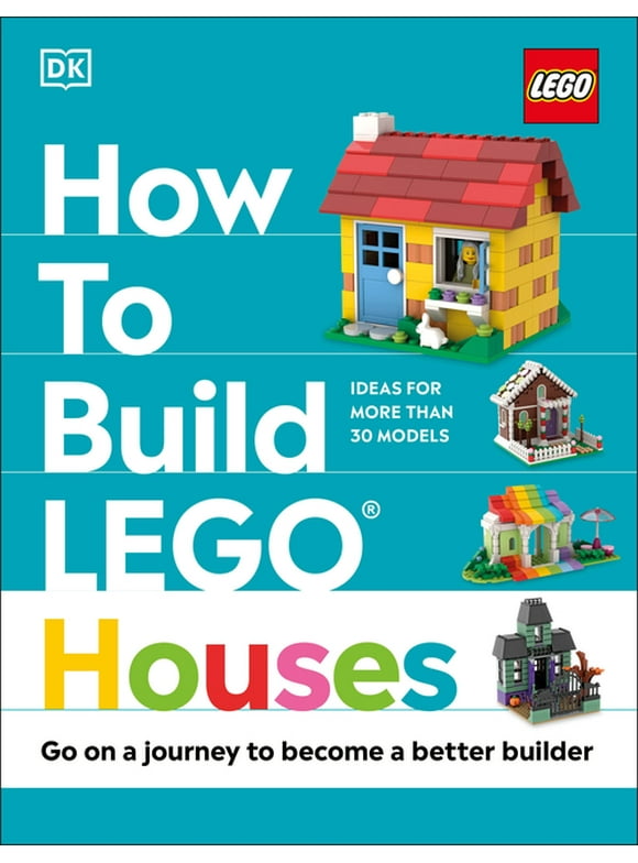 How to Build LEGO: How to Build LEGO Houses : Go on a Journey to Become a Better Builder (Hardcover)