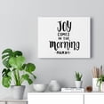 thumbnail image 2 of Scripture Walls Psalm 30:5 Joy Comes In The Morning Plain Bible Verse Canvas Christian Wall Art Ready to Hang Unframed, 2 of 16