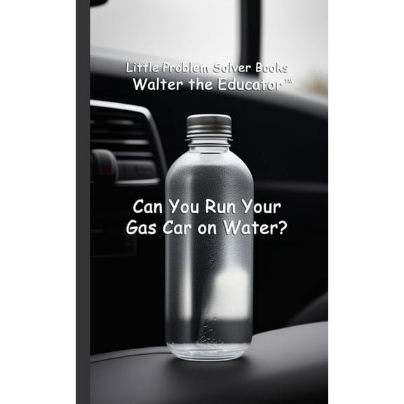 Little Problem Solver Books Can You Run Your Gas Car on Water?, (Paperback)