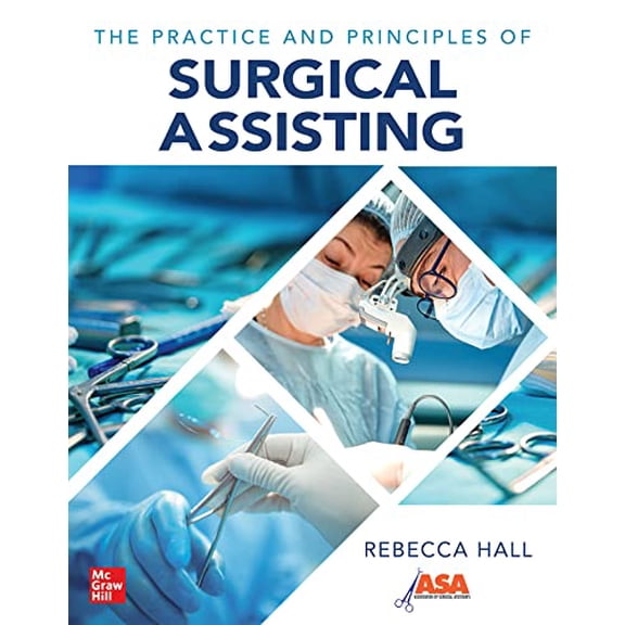 Pre-Owned The Practice and Principles of Surgical Assisting, 9781264264377, 1264264372, Paperback, 1 edition