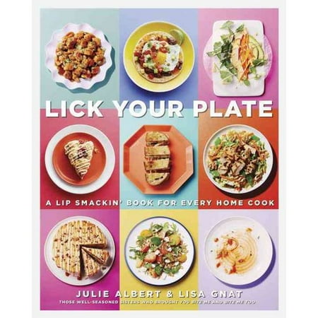 Lick Your Plate: A Lip Smackin' Book for Every Home Cook
