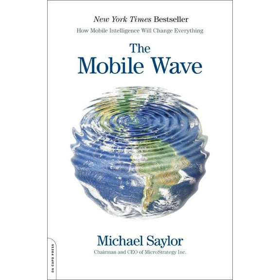 The Mobile Wave: How Mobile Intelligence Will Change Everything, (Paperback)