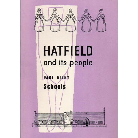 Hatfield and Its People: Part 8: Schools, (Paperback)