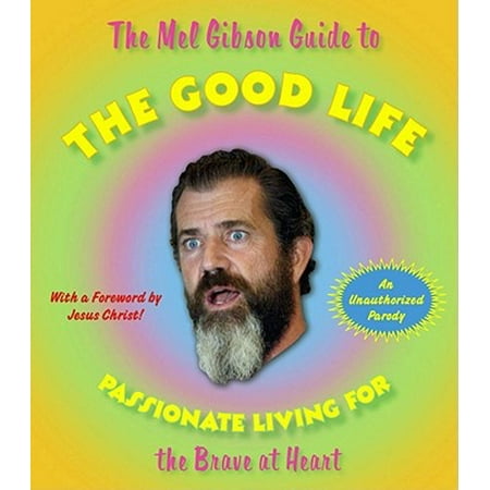 The Mel Gibson Guide to the Good Life - eBook