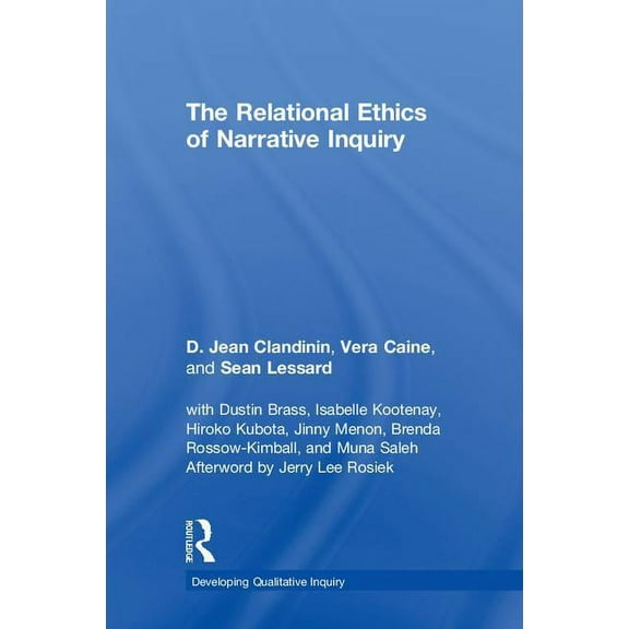 Developing Qualitative Inquiry The Relational Ethics of Narrative Inquiry, (Hardcover)