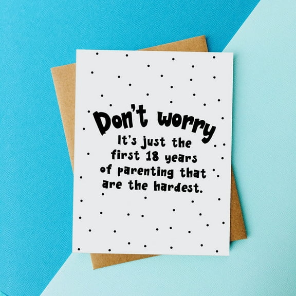 Funny Parenting Card – “Don’t Worry, It’s Just the First 18 Years That Are the Hardest” – Perfect for New Parents – Blank Inside with Envelope – Ideal Gift for Baby Showers and Welcome Babies
