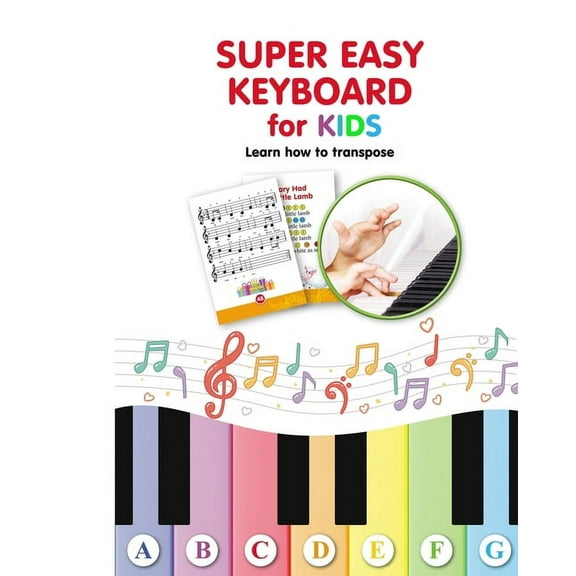 Super Easy Keyboard for Kids. Learn How to Transpose: Learn to Play, (Paperback)