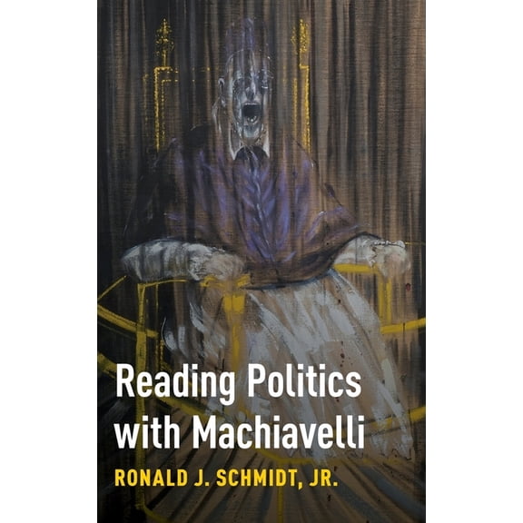 Reading Politics with Machiavelli, (Hardcover)