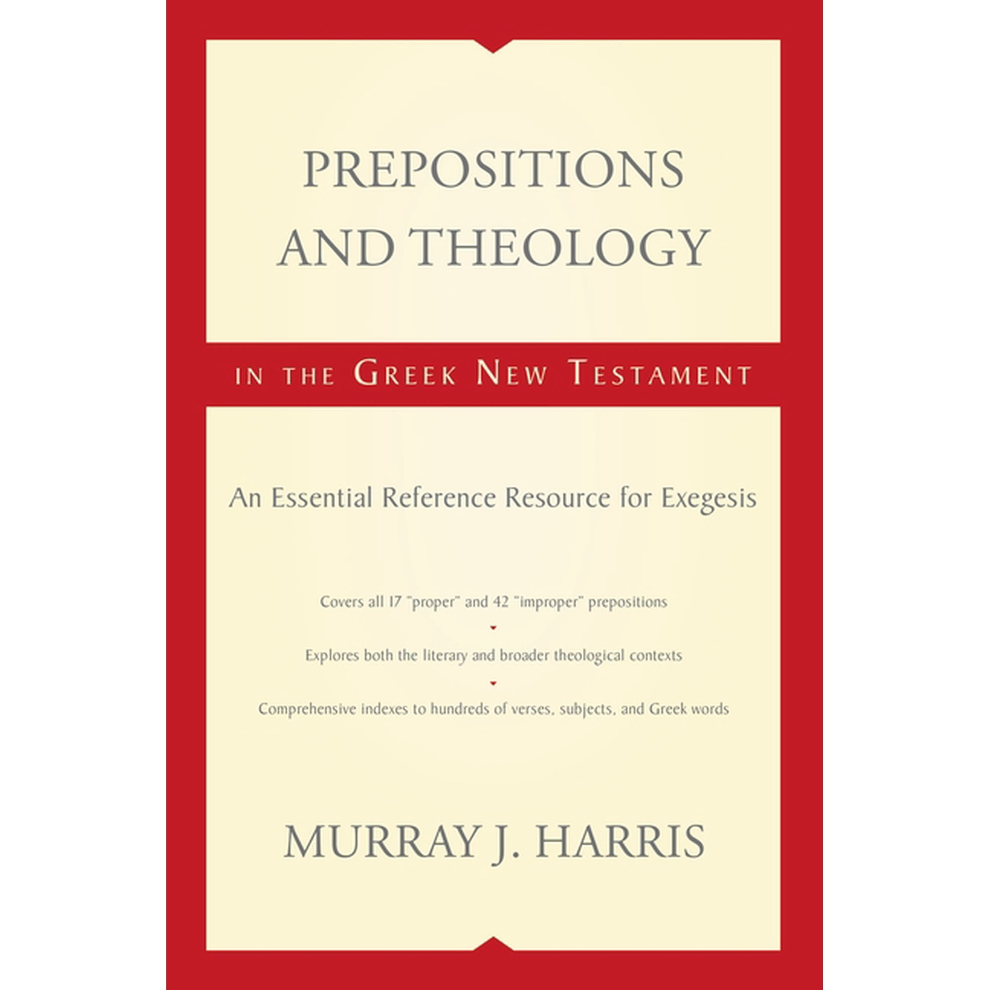 Prepositions and Theology in the Greek New Testament: An Essential Reference Resource for Exegesis, (Paperback)