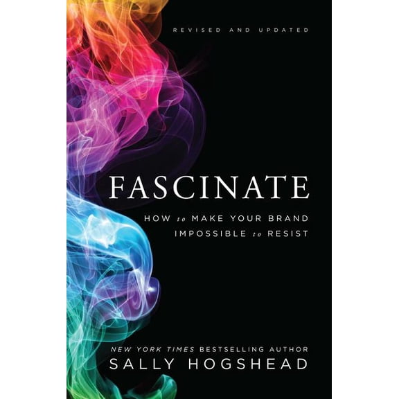 Fascinate: How to Make Your Brand Impossible to Resist, (Hardcover)