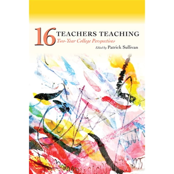 Pre-Owned Sixteen Teachers Teaching : Two-Year College Perspectives (Paperback)