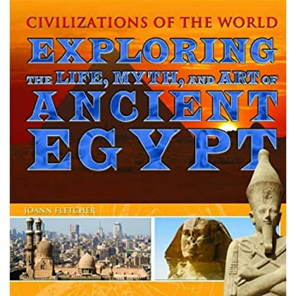 Pre-Owned Exploring the Life, Myth, and Art of Ancient Egypt (Library Binding) 1435856163 9781435856165