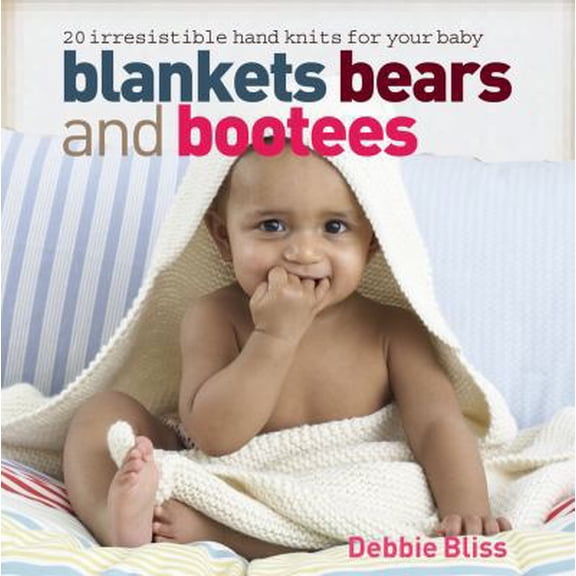 Pre-Owned Blankets Bears and Bootees: 20 Irresistible Hand Knits for Your Baby (Paperback) 1844007367 9781844007363