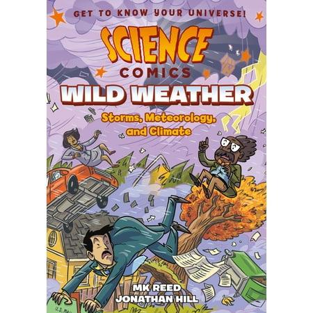 Science Comics: Wild Weather : Storms, Meteorology, and