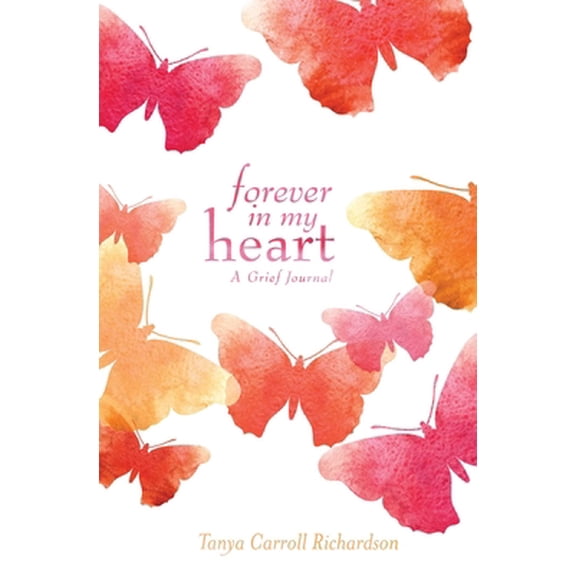 Pre-Owned Forever in My Heart: A Grief Journal (Hardcover) by Tanya Carroll Richardson