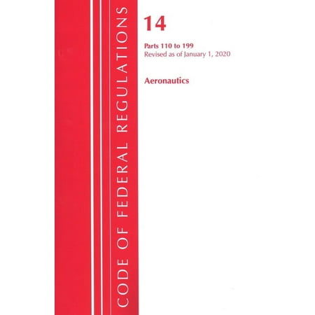 UPC: 9781641435529 | Code of Federal Regulations  Title 14 Aeronautics and Space: Code of Federal Regulations  Title 14 Aeronautics and Space 110-199  Revised as of January 1  2020 (Paperback)