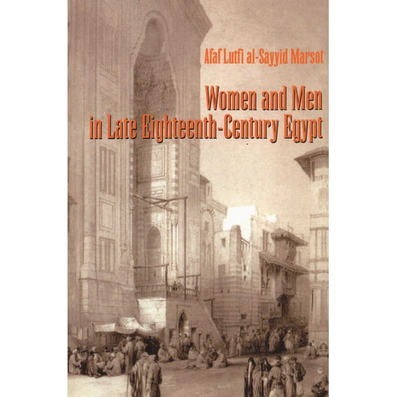 Cmes Modern Middle East Women and Men in Late Eighteenth-Century Egypt, Book 18, (Paperback)