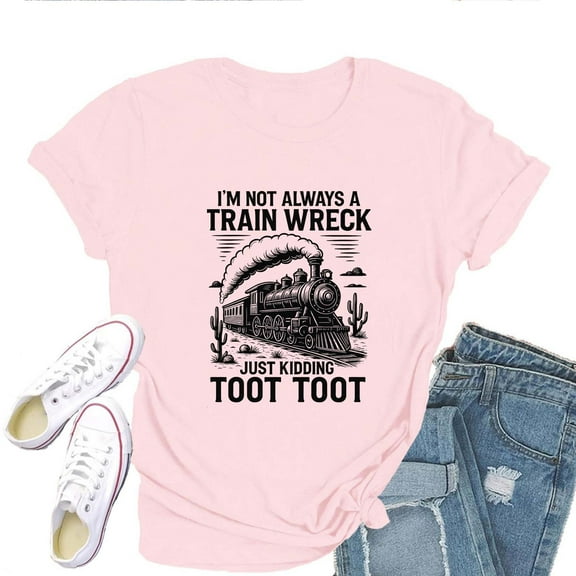 I'm Not Always A Train Wreck Women's T-Shirt – Funny Sarcastic Humor Graphic Tee, Short Sleeve Top