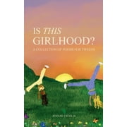 Is This Girlhood?: A Collection of Poems For Tweens, (Paperback)