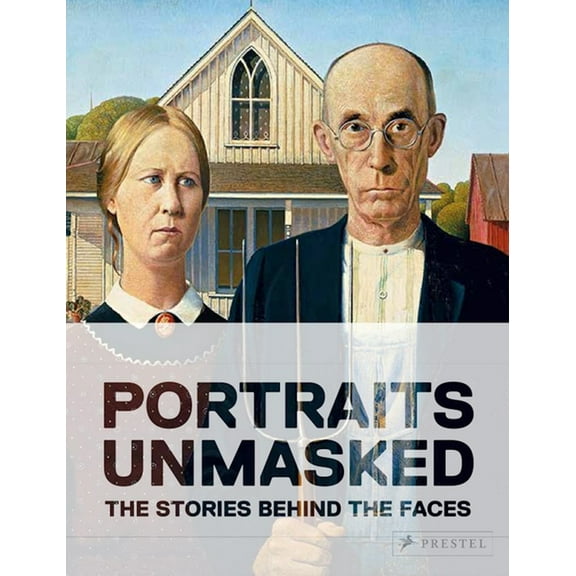 Portraits Unmasked : The Stories Behind the Faces (Hardcover)