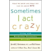 Sometimes I Act Crazy: Living with Borderline Personality Disorder (Paperback)