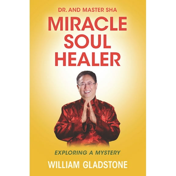 Pre-Owned Dr. and Master Sha: Miracle Soul Healer: Exploring a Mystery (Hardcover) 1940363713 9781940363714