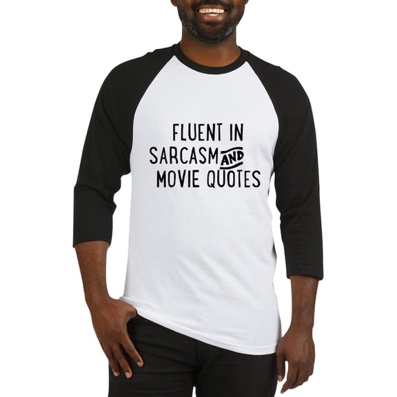 CafePress - Fluent In Sarcasm And Movie Quotes Baseball Jersey - Cotton Baseball Jersey, 3/4 Raglan Sleeve Shirt