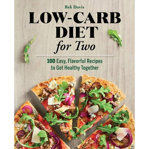 Low-Carb Diet for Two: 100 Easy, Flavorful Recipes to Get Healthy Together, (Paperback)